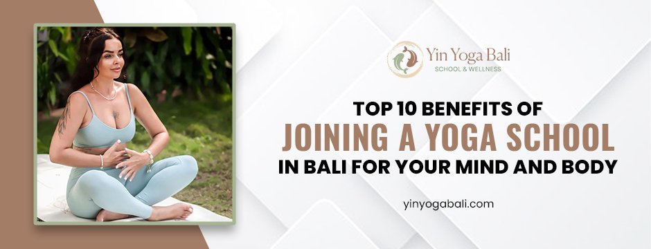 10 Benefits of Joining a Yoga School in Bali